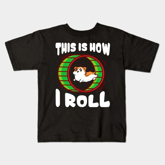 Cute & Funny This Is How I Roll Hamster Kids T-Shirt by theperfectpresents